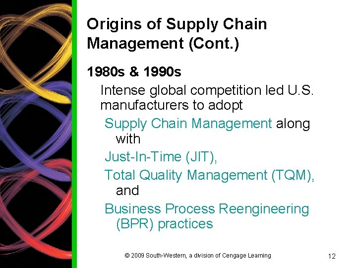 Origins of Supply Chain Management (Cont. ) 1980 s & 1990 s Intense global