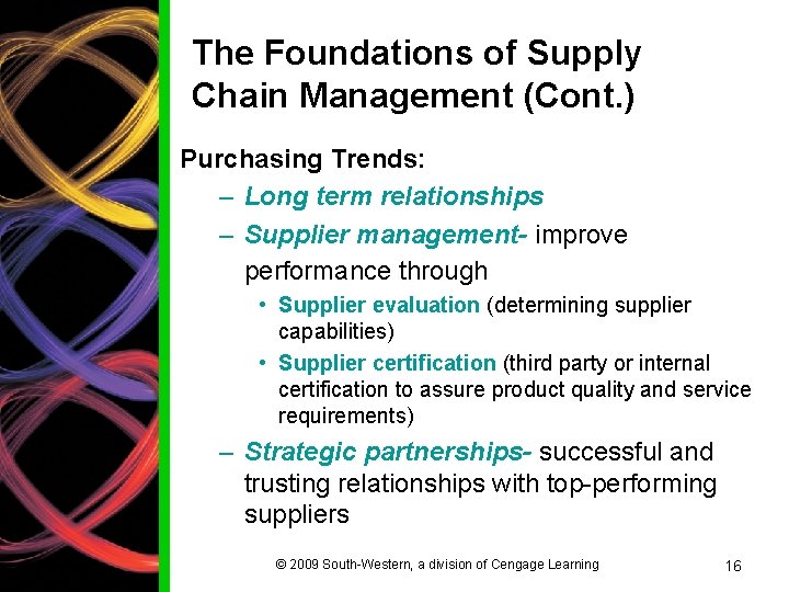 The Foundations of Supply Chain Management (Cont. ) Purchasing Trends: – Long term relationships