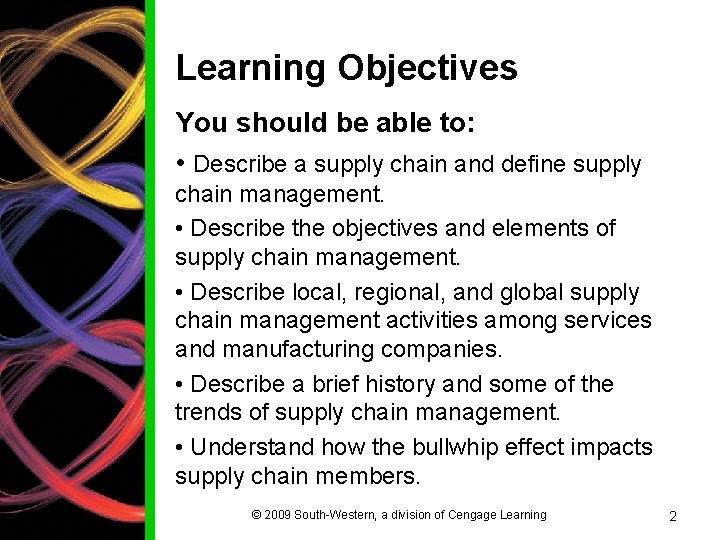 Learning Objectives You should be able to: • Describe a supply chain and define