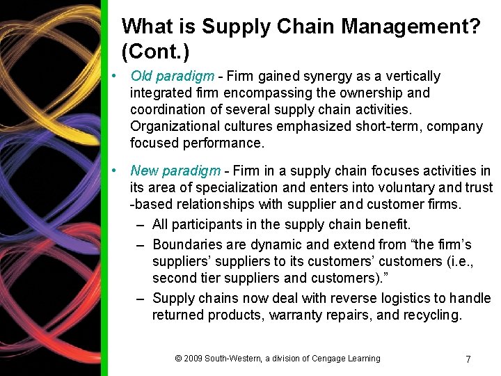 What is Supply Chain Management? (Cont. ) • Old paradigm - Firm gained synergy