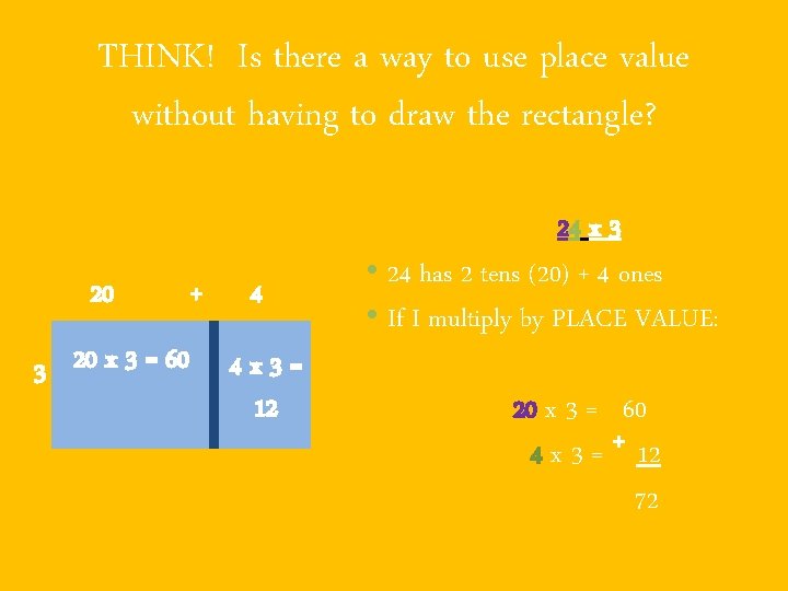 THINK! Is there a way to use place value without having to draw the