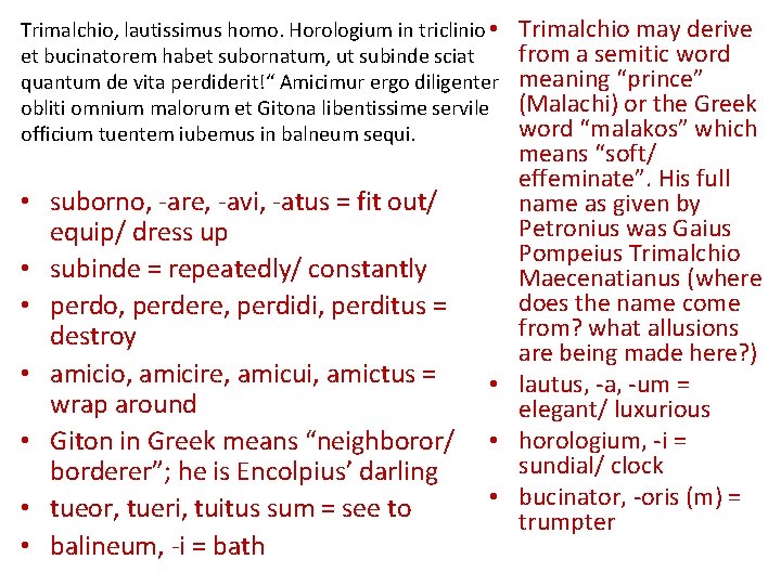 Trimalchio may derive from a semitic word meaning “prince” (Malachi) or the Greek word