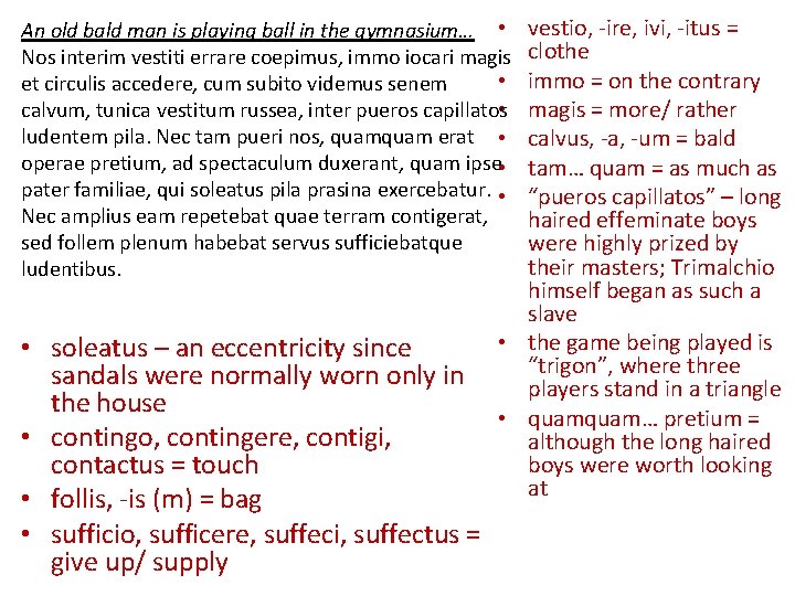 vestio, -ire, ivi, -itus = clothe immo = on the contrary magis = more/