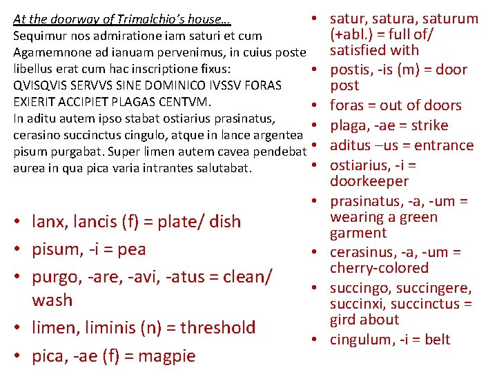 At the doorway of Trimalchio’s house… Sequimur nos admiratione iam saturi et cum Agamemnone
