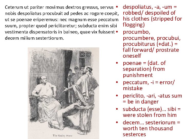 Ceterum ut pariter movimus dextros gressus, servus • nobis despoliatus procubuit ad pedes ac