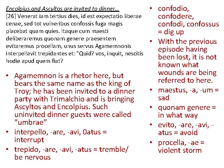 Encolpius and Ascyltos are invited to dinner… [26] Venerat iam tertius dies, id est