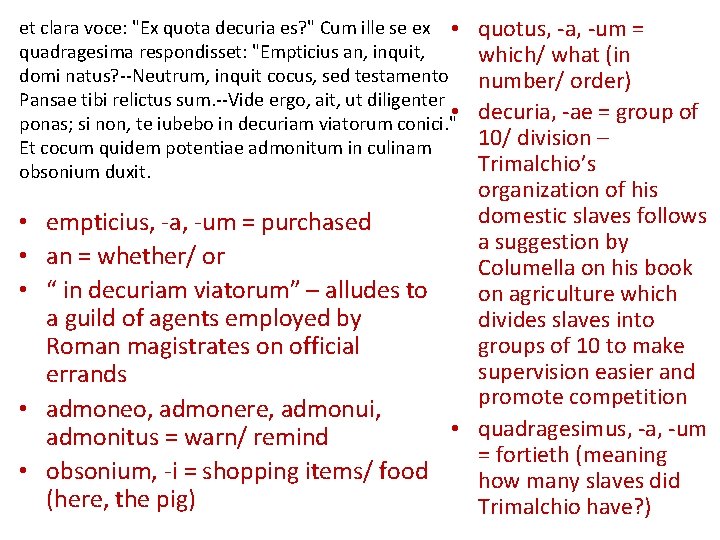 quotus, -a, -um = which/ what (in number/ order) decuria, -ae = group of