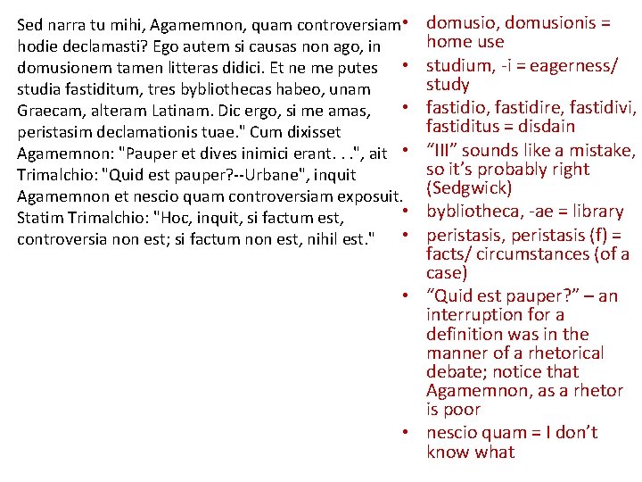 domusio, domusionis = home use studium, -i = eagerness/ study fastidio, fastidire, fastidivi, fastiditus