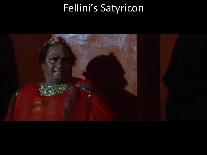 Fellini’s Satyricon 