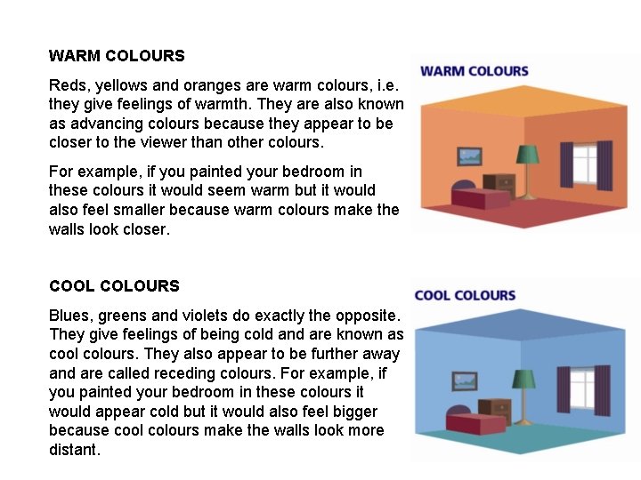 WARM COLOURS Reds, yellows and oranges are warm colours, i. e. they give feelings