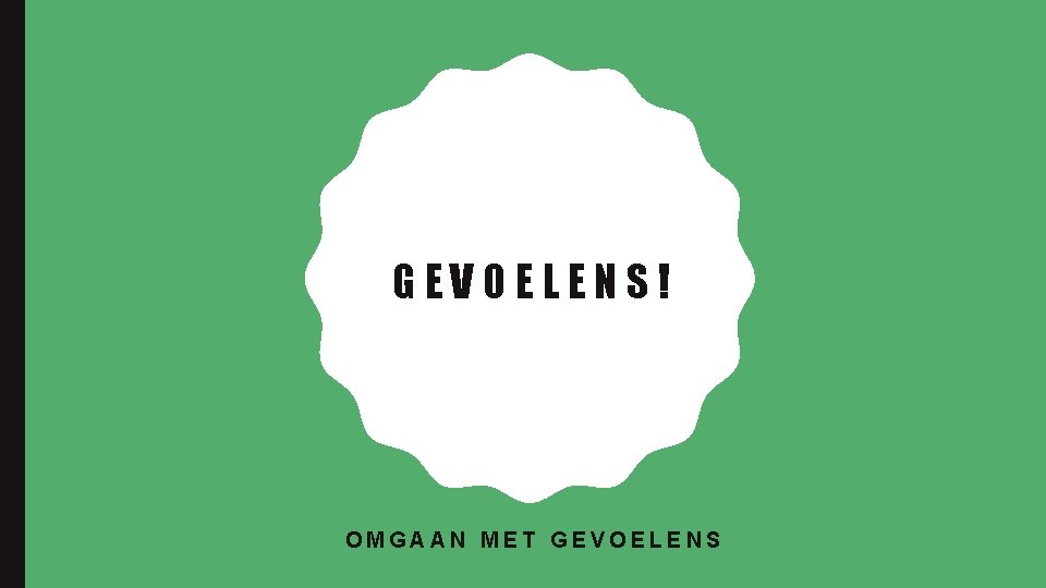 GEVOELENS! OMGAAN MET GEVOELENS 