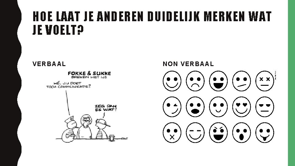 HOE LAAT JE ANDEREN DUIDELIJK MERKEN WAT JE VOELT? VERBAAL NO N VERB AAL