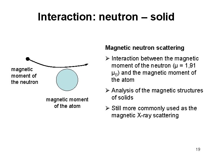 Interaction: neutron – solid Magnetic neutron scattering Ø Interaction between the magnetic moment of