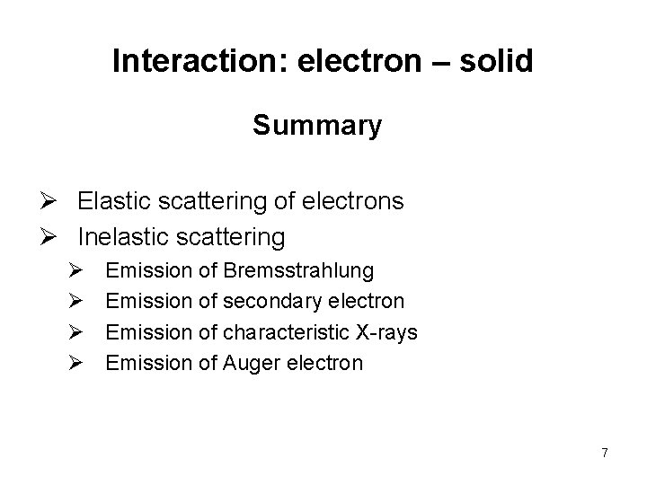 Interaction: electron – solid Summary Ø Elastic scattering of electrons Ø Inelastic scattering Ø