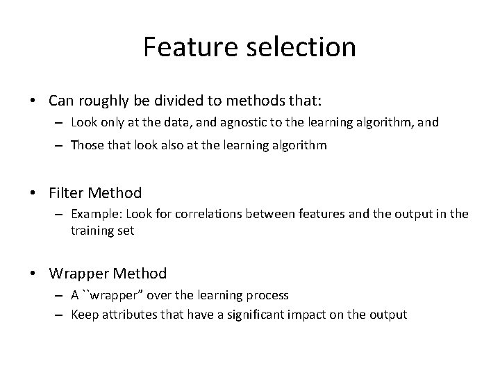 Feature selection • Can roughly be divided to methods that: – Look only at