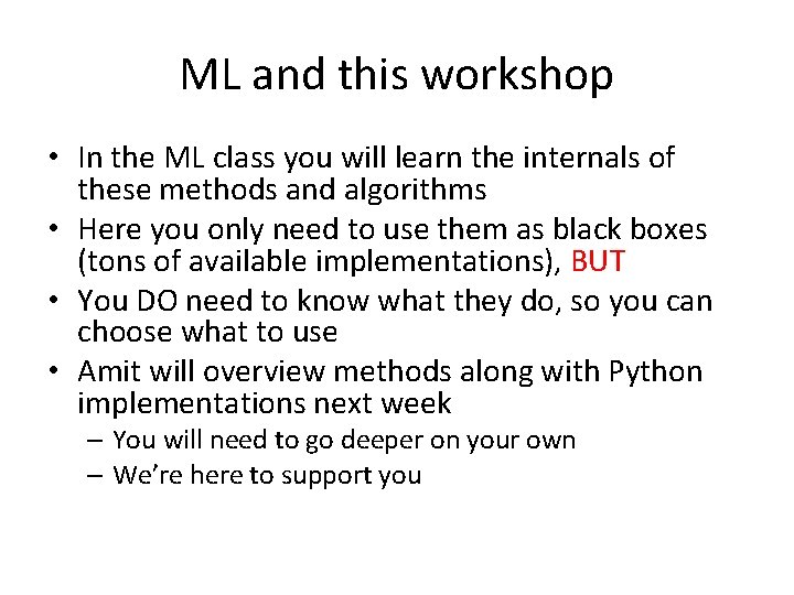 ML and this workshop • In the ML class you will learn the internals