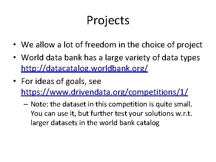 Projects • We allow a lot of freedom in the choice of project • Projects • We allow a lot of freedom in the choice of project •