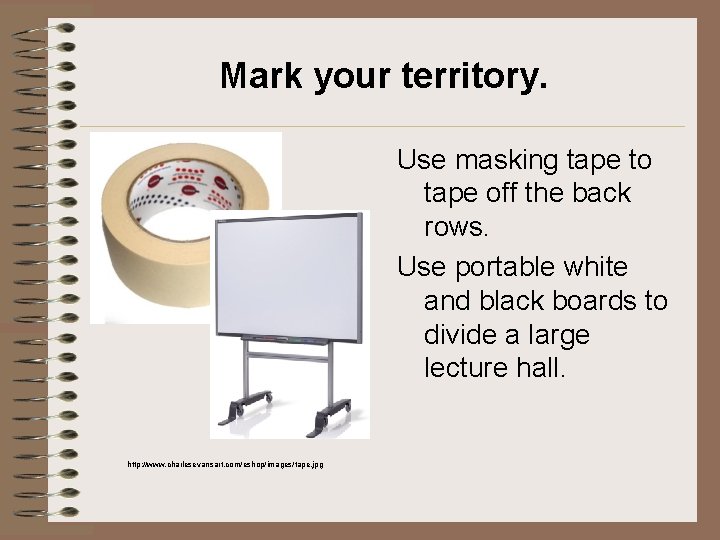 Mark your territory. Use masking tape to tape off the back rows. Use portable