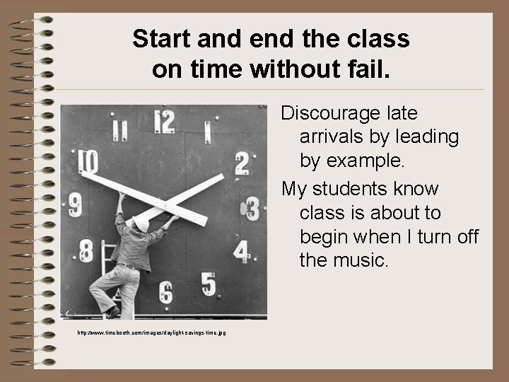Start and end the class on time without fail. Discourage late arrivals by leading