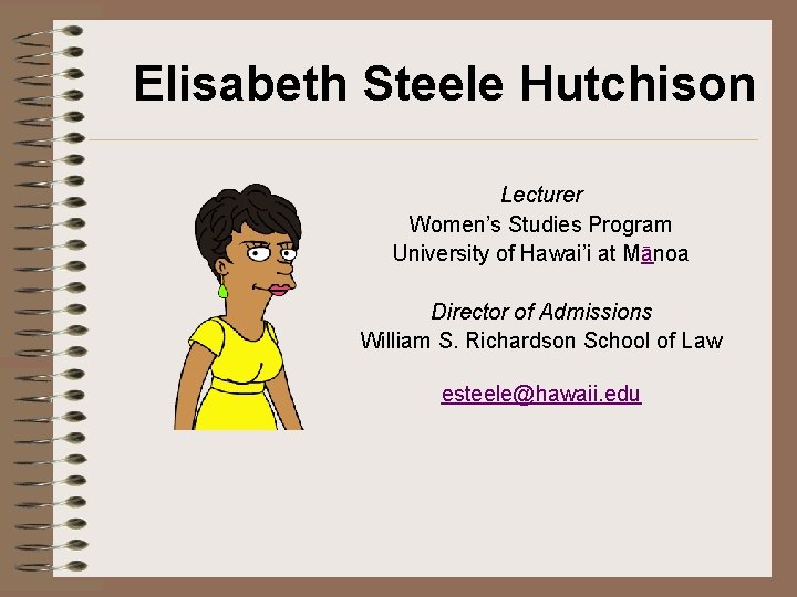 Elisabeth Steele Hutchison Lecturer Women’s Studies Program University of Hawai’i at Mānoa Director of