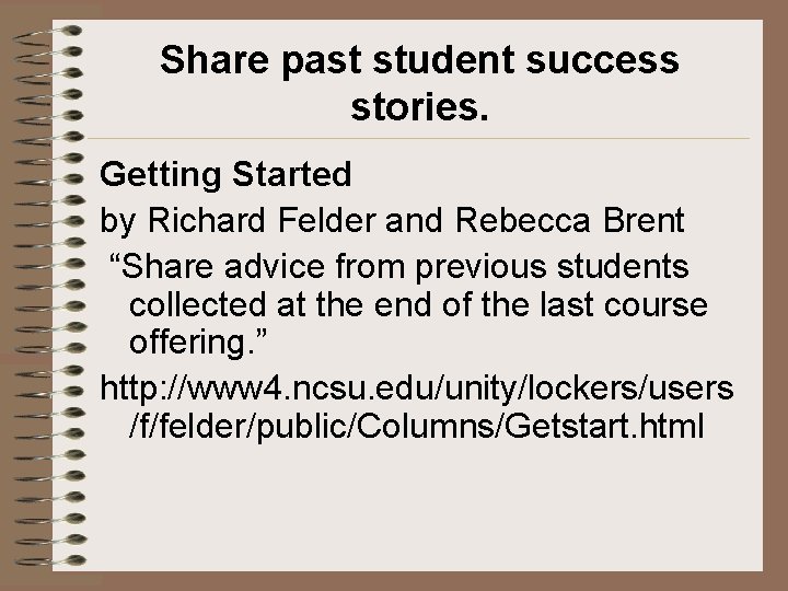 Share past student success stories. Getting Started by Richard Felder and Rebecca Brent “Share