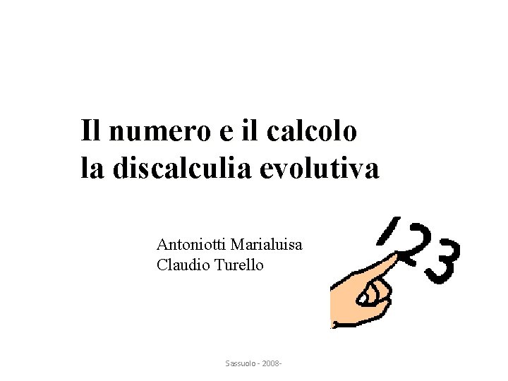 Il numero e il calcolo la discalculia evolutiva Antoniotti Marialuisa Claudio Turello Sassuolo -