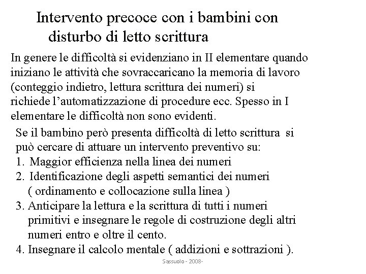 Intervento precoce con i bambini con disturbo di letto scrittura In genere le difficoltà