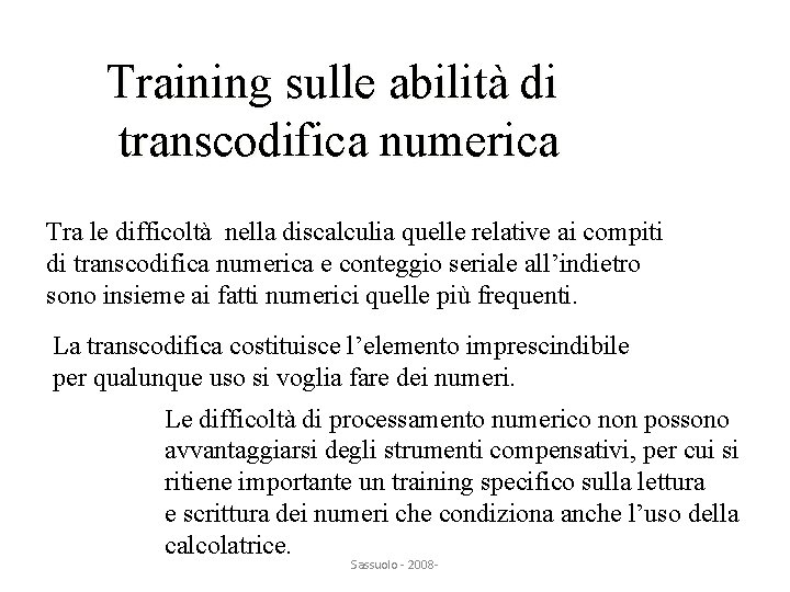 Training sulle abilità di transcodifica numerica Tra le difficoltà nella discalculia quelle relative ai