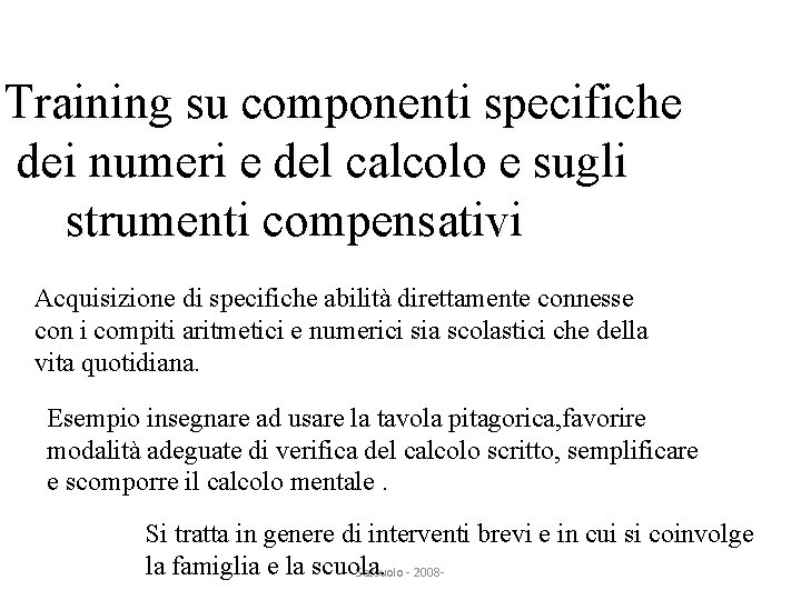 Training su componenti specifiche dei numeri e del calcolo e sugli strumenti compensativi Acquisizione