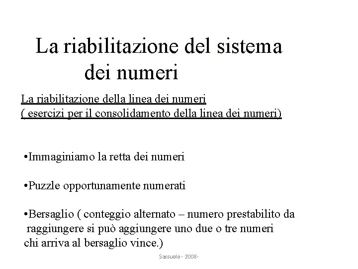 La riabilitazione del sistema dei numeri La riabilitazione della linea dei numeri ( esercizi