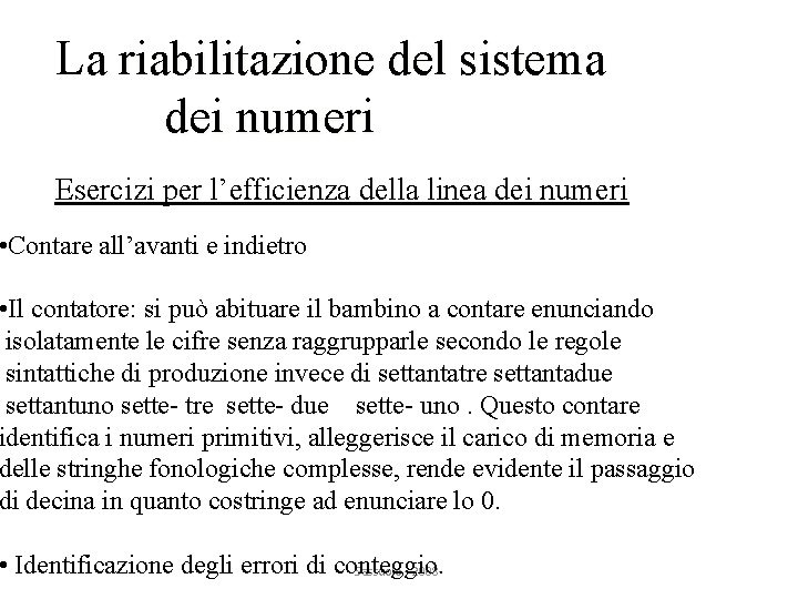 La riabilitazione del sistema dei numeri Esercizi per l’efficienza della linea dei numeri •