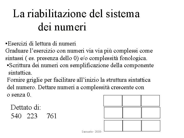 La riabilitazione del sistema dei numeri • Esercizi di lettura di numeri Graduare l’esercizio