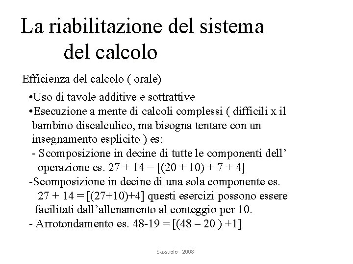 La riabilitazione del sistema del calcolo Efficienza del calcolo ( orale) • Uso di