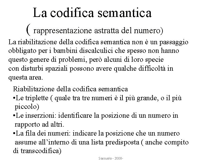 La codifica semantica ( rappresentazione astratta del numero) La riabilitazione della codifica semantica non