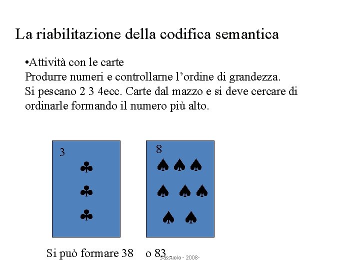 La riabilitazione della codifica semantica • Attività con le carte Produrre numeri e controllarne