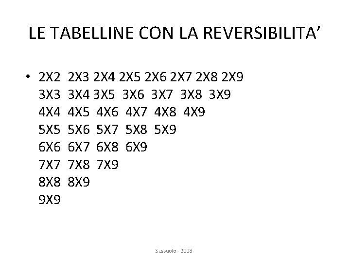 LE TABELLINE CON LA REVERSIBILITA’ • 2 X 2 3 X 3 4 X