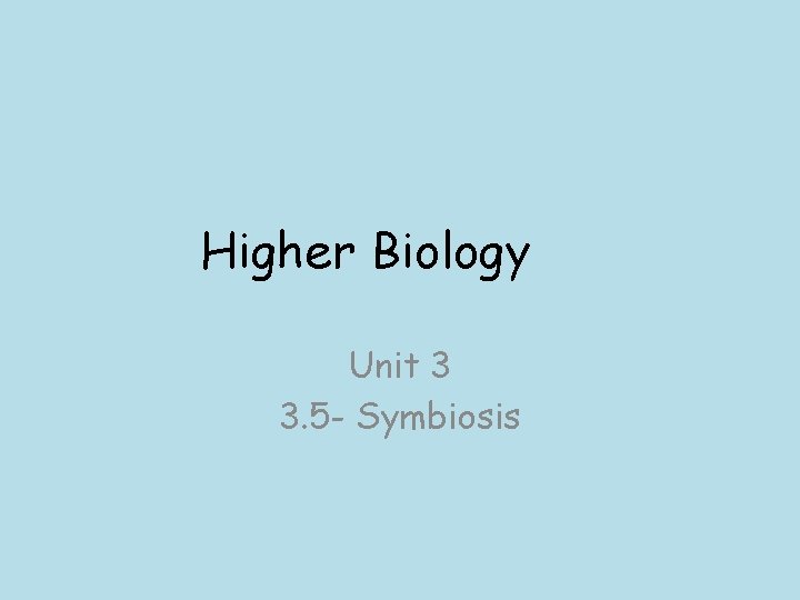 Higher Biology Unit 3 3. 5 - Symbiosis 