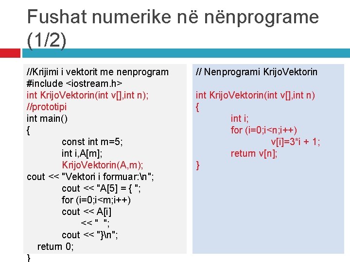 Fushat numerike në nënprograme (1/2) //Krijimi i vektorit me nenprogram #include <iostream. h> int