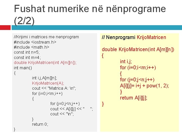 Fushat numerike në nënprograme (2/2) //Krijimi i matrices me nenprogram #include <iostream. h> #include