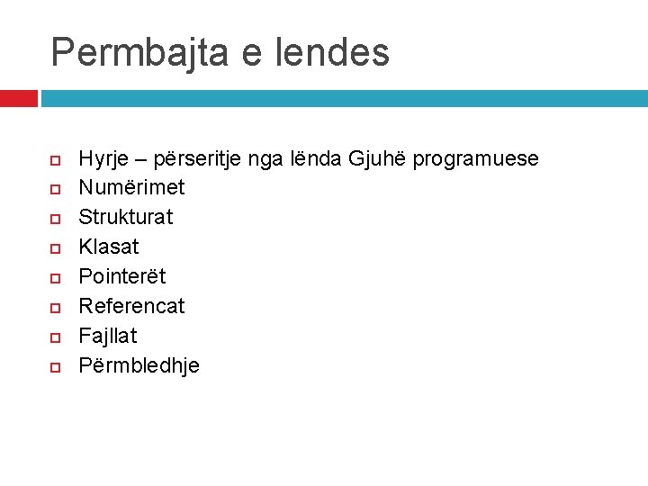 Permbajta e lendes Hyrje – përseritje nga lënda Gjuhë programuese Numërimet Strukturat Klasat Pointerët