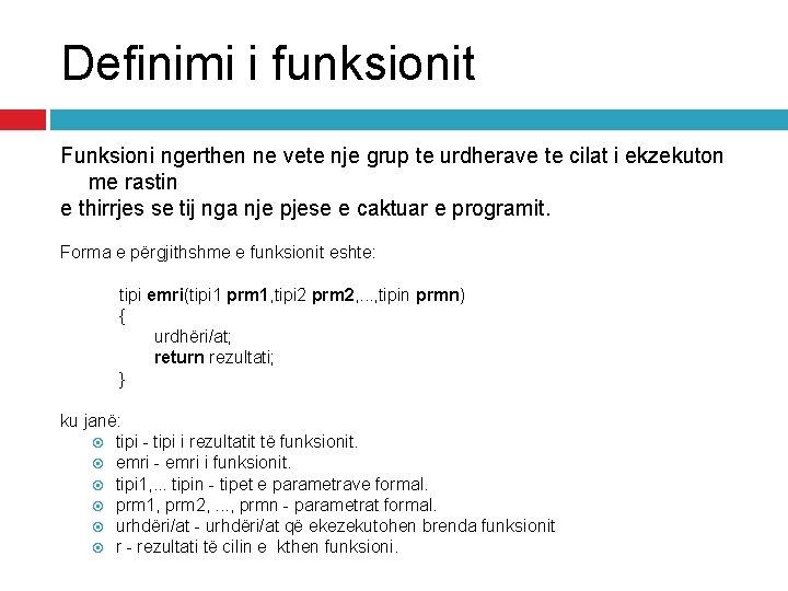 Definimi i funksionit Funksioni ngerthen ne vete nje grup te urdherave te cilat i