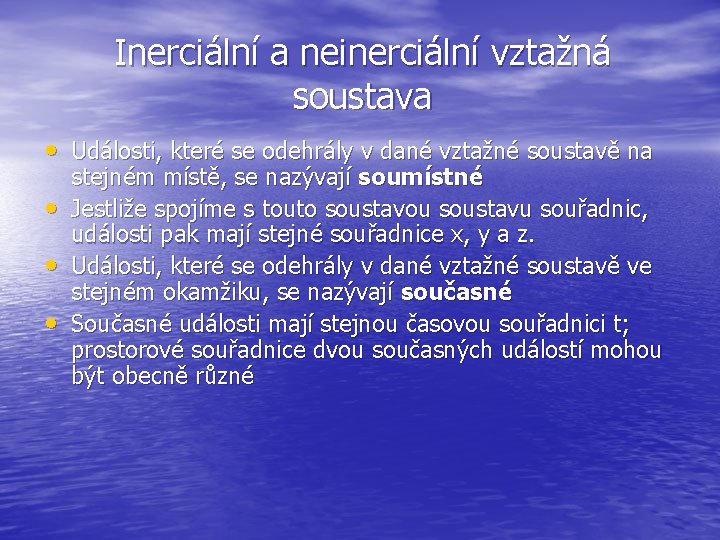 Inerciální a neinerciální vztažná soustava • Události, které se odehrály v dané vztažné soustavě