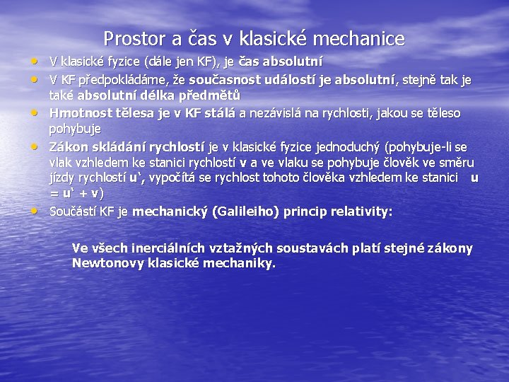 Prostor a čas v klasické mechanice • V klasické fyzice (dále jen KF), je