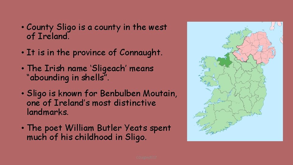  • County Sligo is a county in the west of Ireland. • It