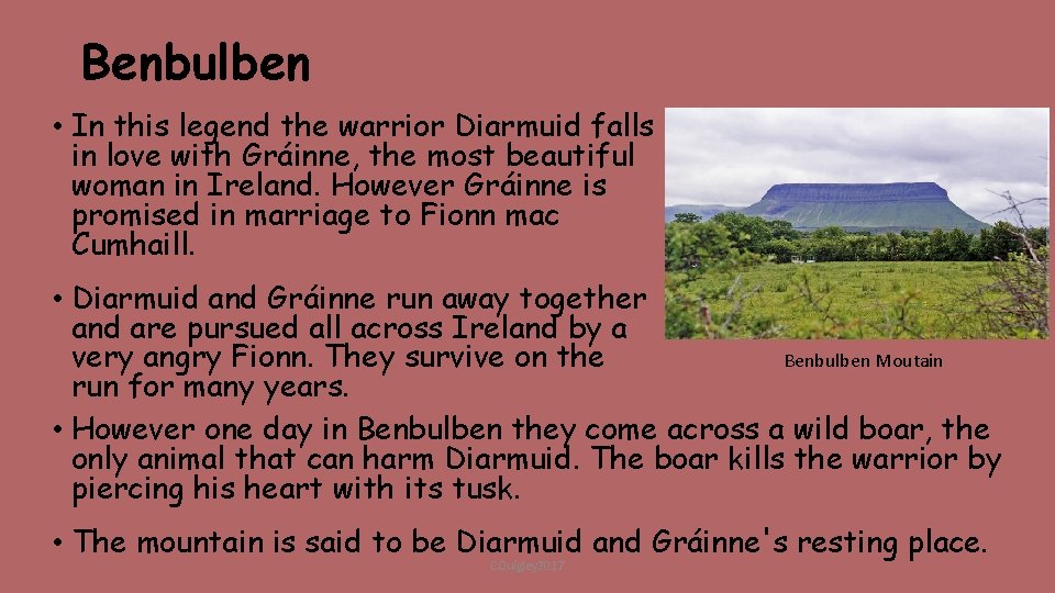 Benbulben • In this legend the warrior Diarmuid falls in love with Gráinne, the