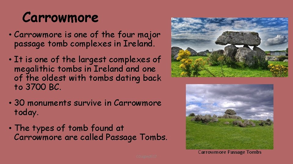 Carrowmore • Carrowmore is one of the four major passage tomb complexes in Ireland.