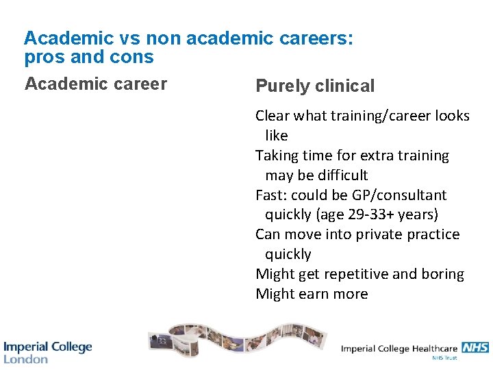 Academic vs non academic careers: pros and cons Academic career Purely clinical Clear what