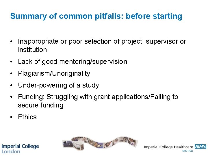 Summary of common pitfalls: before starting • Inappropriate or poor selection of project, supervisor