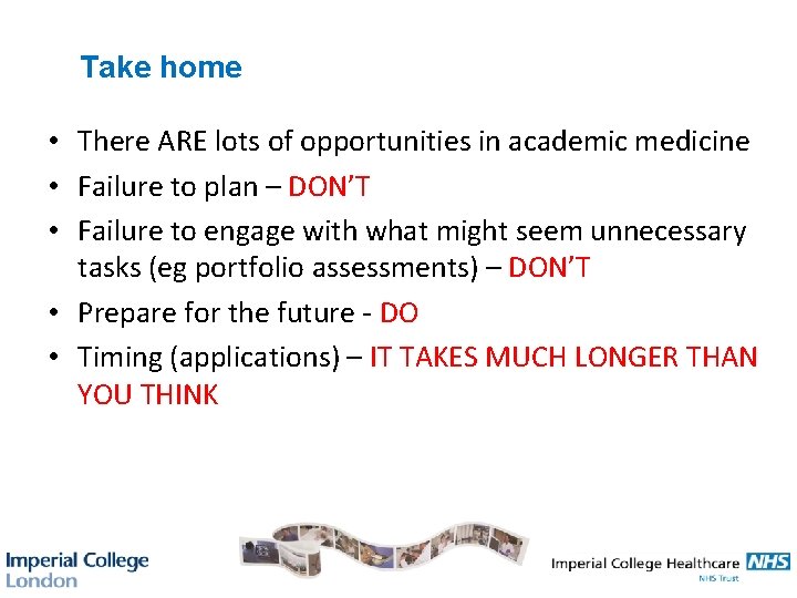 Take home • There ARE lots of opportunities in academic medicine • Failure to