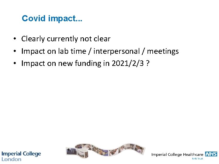 Covid impact. . . • Clearly currently not clear • Impact on lab time